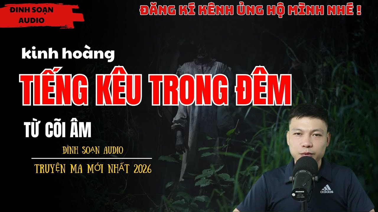 Truyện Ma Đình Soạn : TIẾNG KÊU TRONG ĐÊM | Truyện Ma Có Thật Mới Nhất