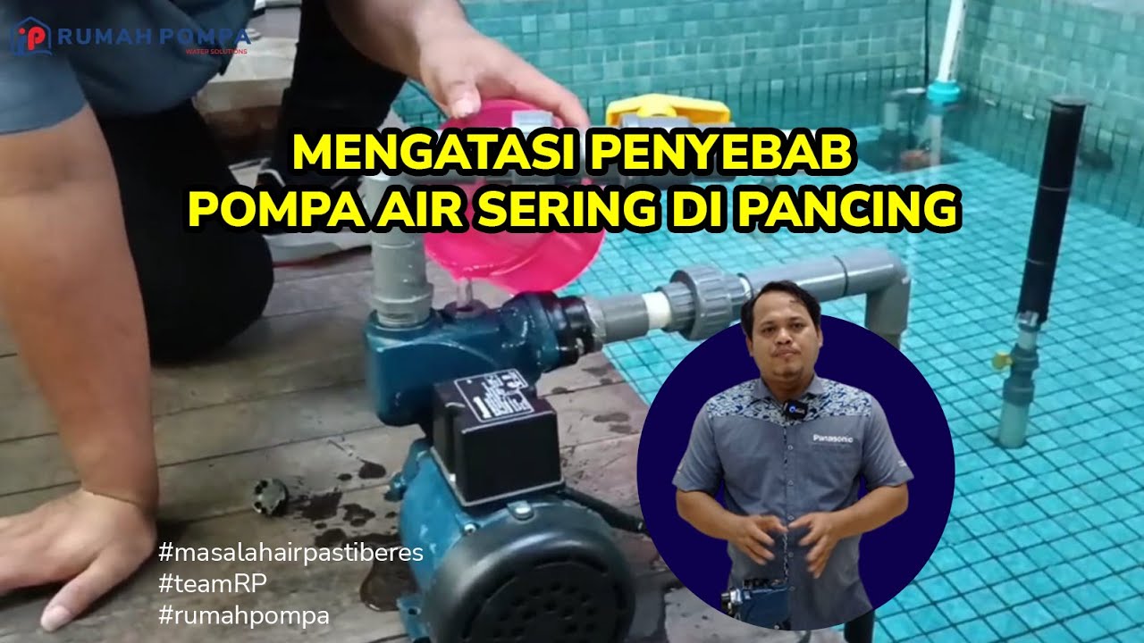 Mengatasi penyebab pompa air sering mancing