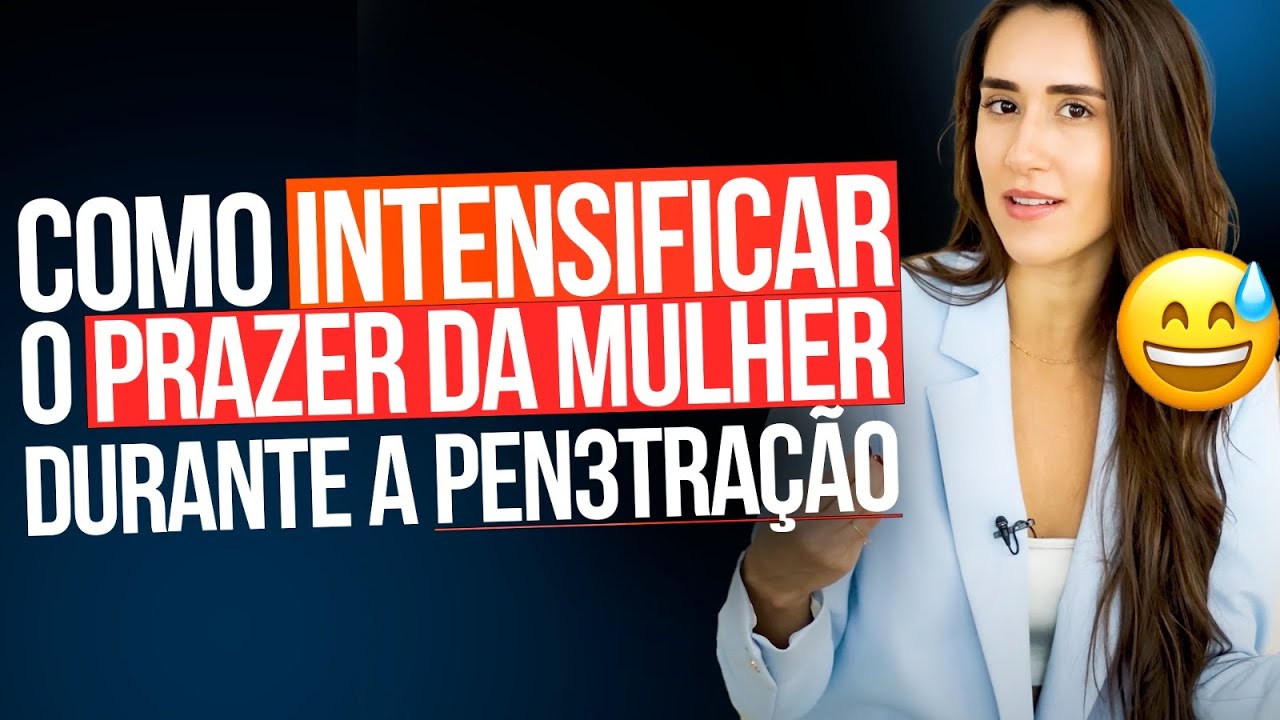 COMO INTENSIFICAR O PRAZER DA MULHER DURANTE A PEN3TRA&Ccedil;&Atilde;O