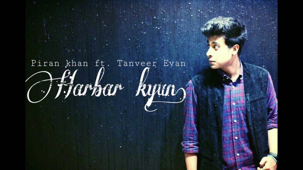 Harbar Kyun | Tanveer Evan | Piran Khan