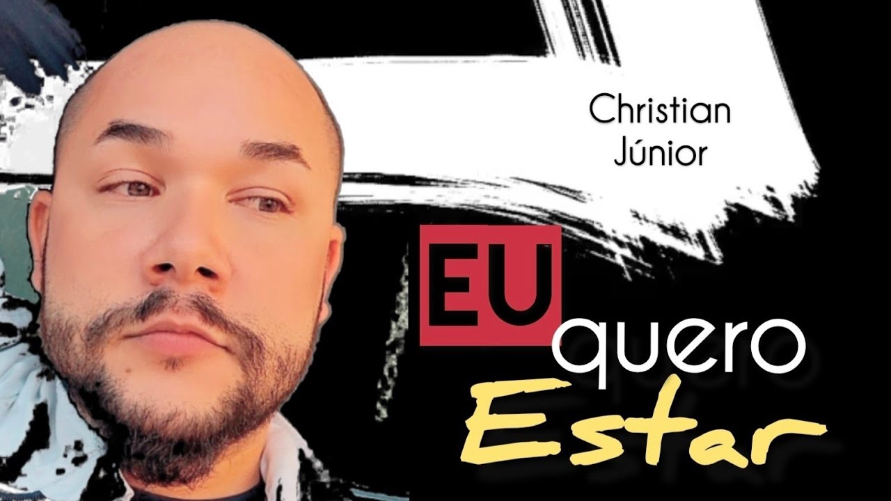 EU QUERO ESTAR - CHRISTIAN JÚNIOR - Álbum ADORAÇÃO 