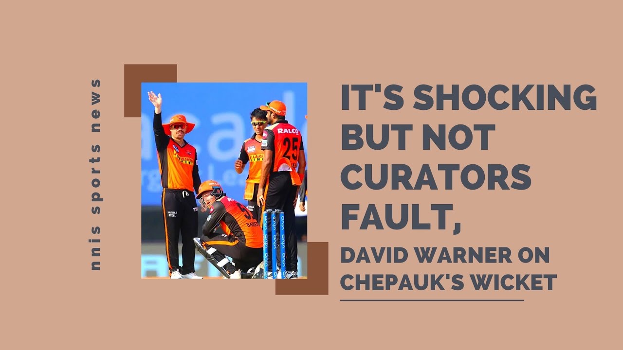 It's Shocking but Not Curators Fault, David Warner On Chepauk's Wicket
