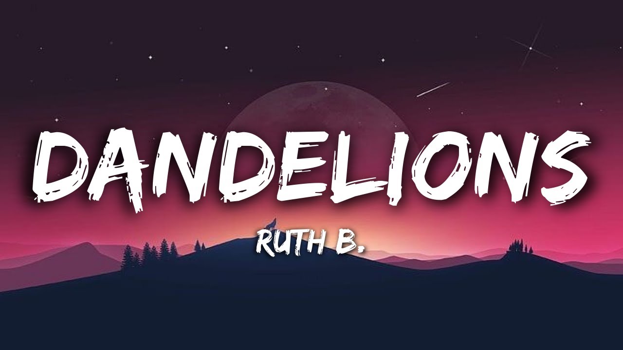 Ruth B. - Dandelions (Lyrics Video) 