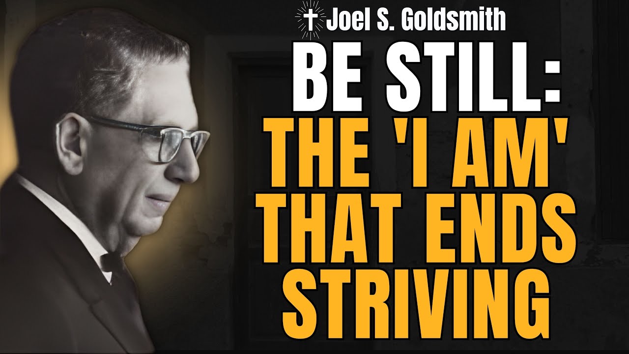 BE STILL: The 'I AM' That Ends Striving | Joel S. Goldsmith Silent Practice