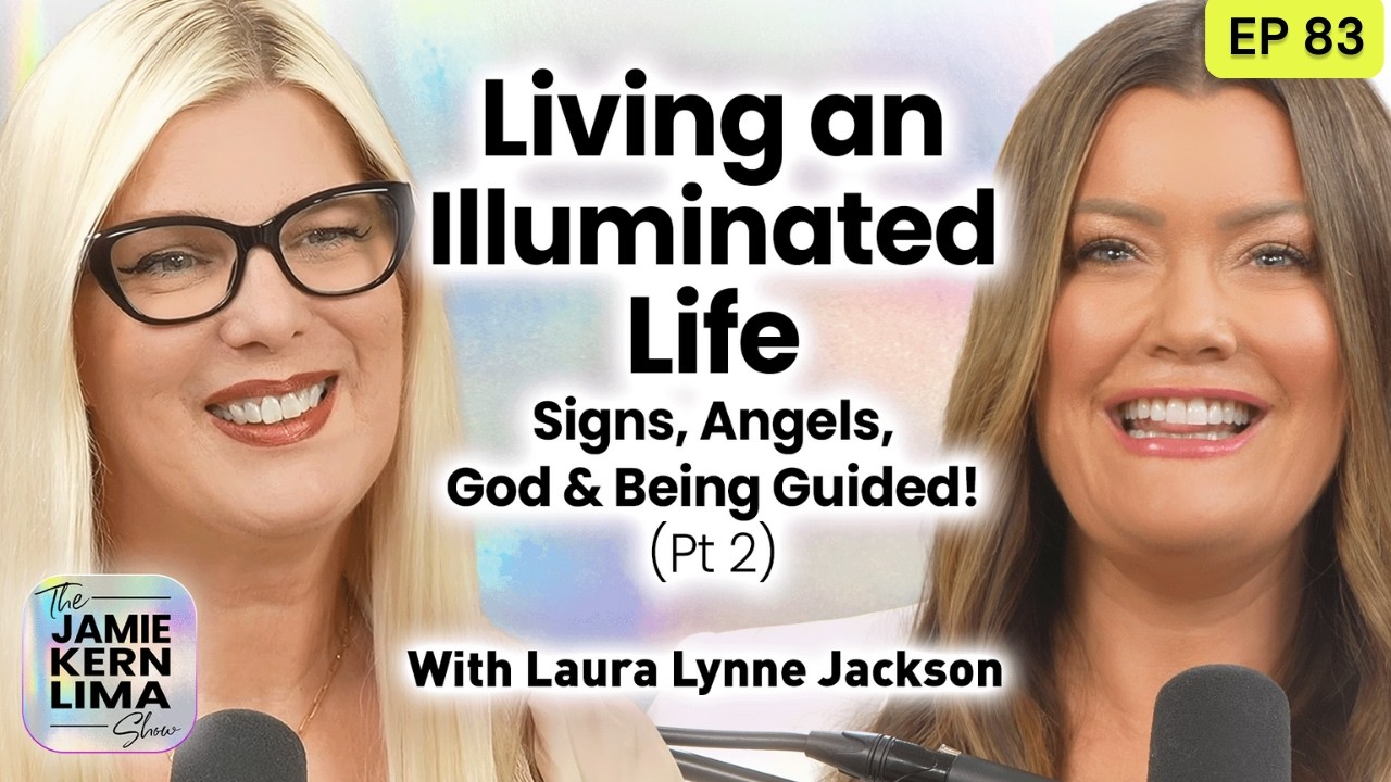 Living an Illuminated Life: Signs, Angels, God & The Universe Guiding You w/Laura Lynne Jackson Pt 2