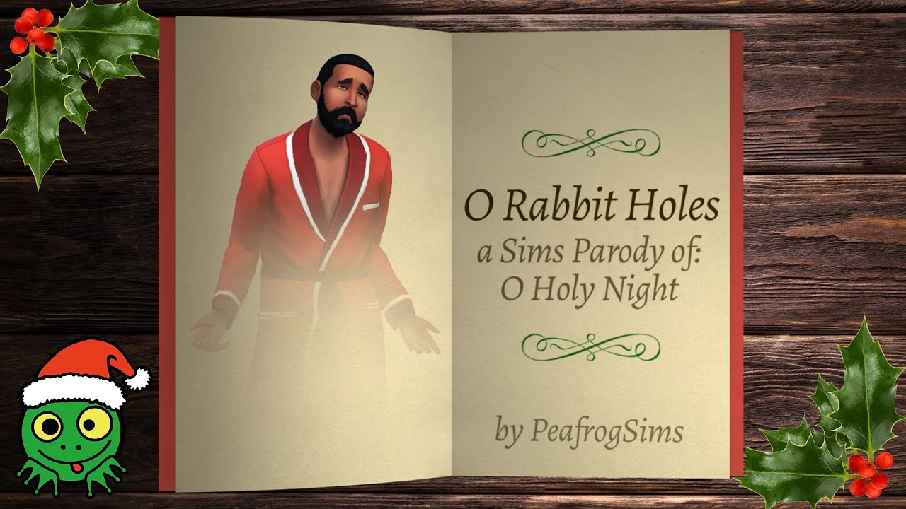 O Rabbit Holes: A Sims Parody of O Holy Night - Peafrog's Christmas Carols! Vol. 01