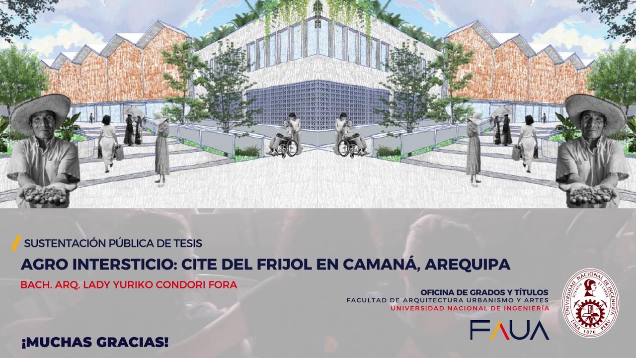 SUSTENTACIÓN DE TESIS  - Agro Intersticio: Cite Del Frijol en Camaná, Arequipa