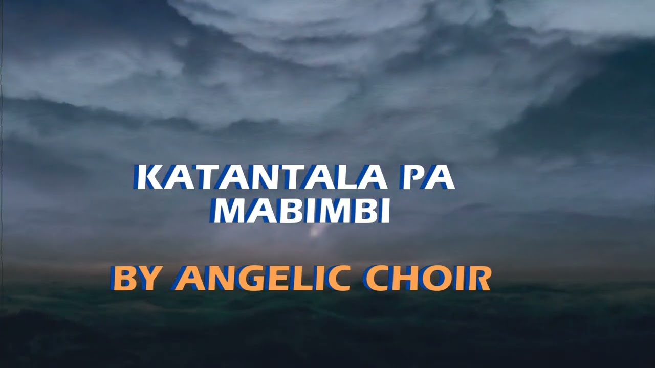 KATANTALA PA MABIMBI by Angelic Choir