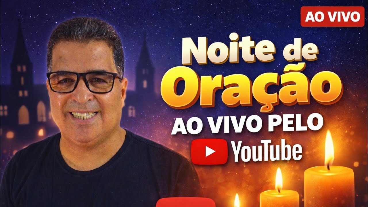 NOITE DE ORAÇÃO AO VIVO.