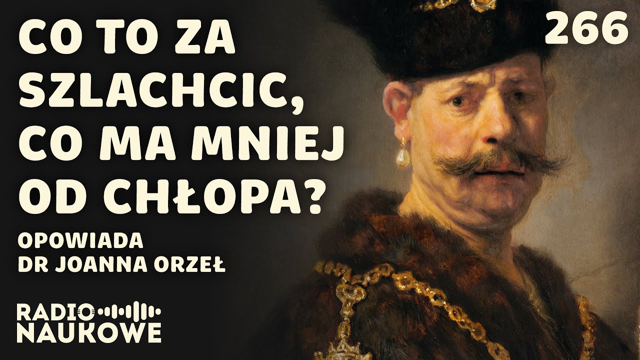 Szlachta pracuje &ndash; skromnie i bez wyg&oacute;d, za to z kodeksem honorowym i pochodzeniem | dr Joanna Orzeł