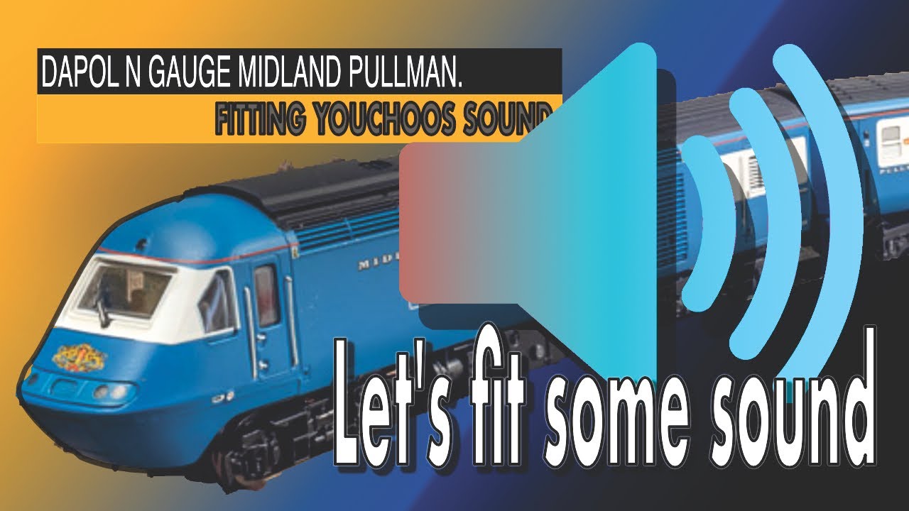 FITTING YOUCHOOS SOUND TO A DAPOL N GAUGE MIDLAND PULLMAN