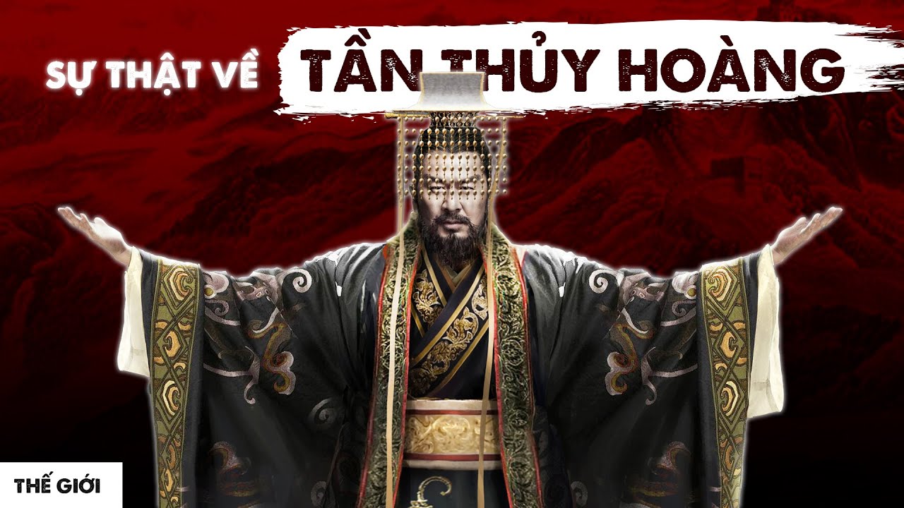 TẦN THUỶ HOÀNG: ĐỆ NHẤT BẠO CHÚA hay VĨ NHÂN VƯỢT THỜI? | Hải Stark | Thế giới