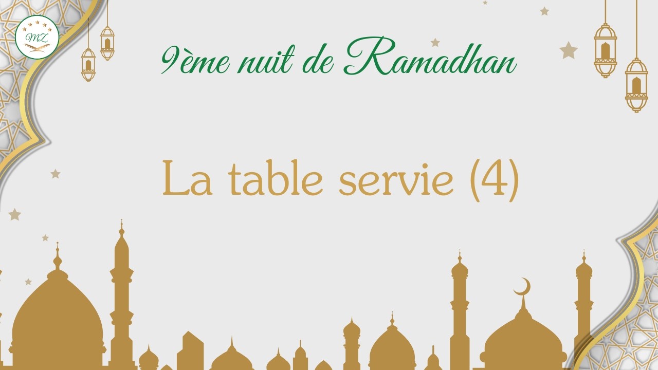 9ème nuit de Ramadhan - la table servie (4) - 26/02/2026