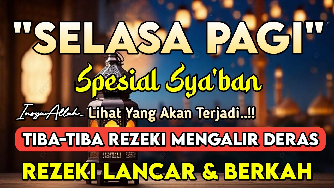 Putar Ayat ini Di Bulan Syaban - Segala Hajat Dikabulkan, Rezeki Mengalir Deras, Aamiin