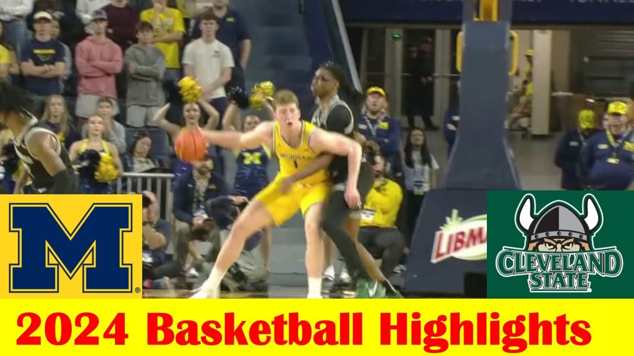 Cleveland State vs Michigan Basketball Game Highlights 11 4 2024