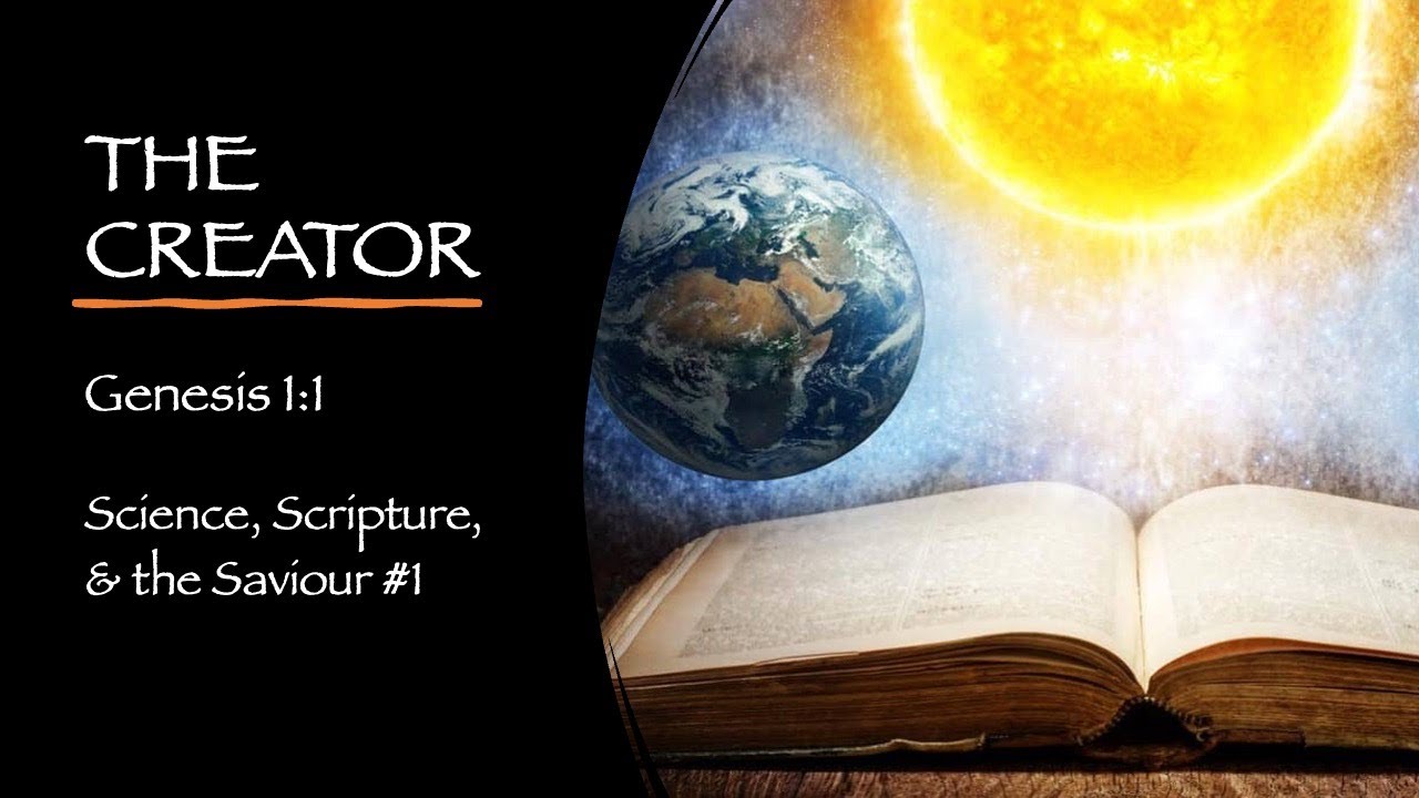 The Creator - Science, Scripture, and the Saviour #1