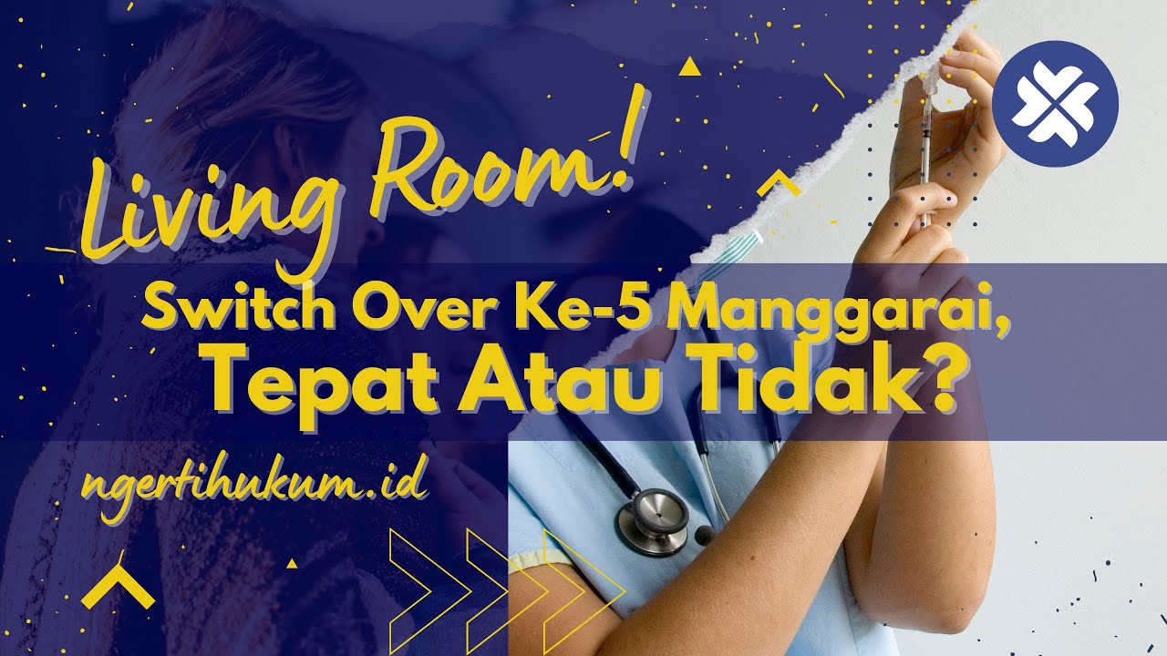 Switch Over Ke-5 Manggarai, Tepat Atau Tidak? #livingroom #ngertihukum #ngertihukumid