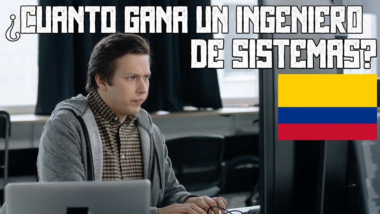 ¿CUÁNTO GANAN los INGENIEROS DE SISTEMAS en COLOMBIA?