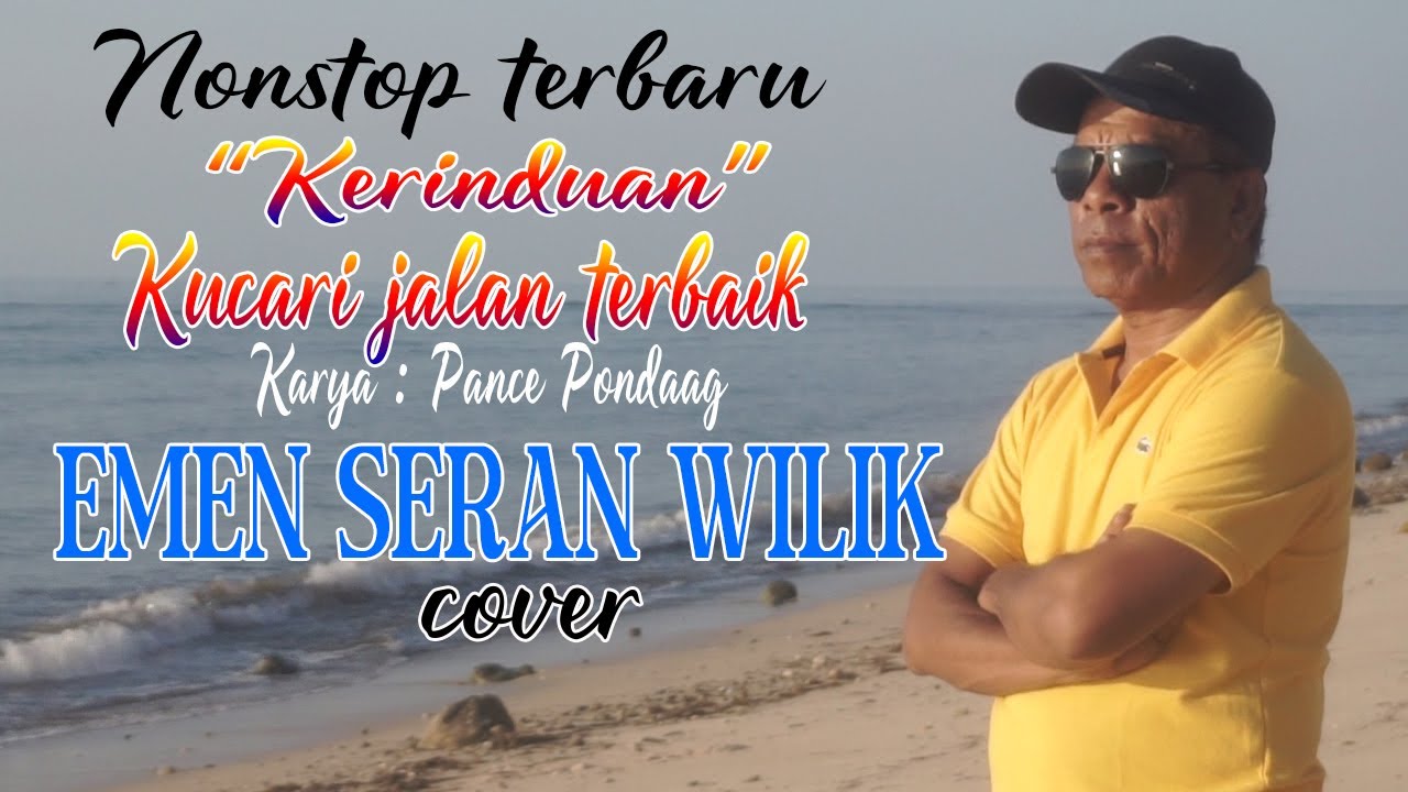 NONSTOP KERINDUAN & KUCARI JALAN TERBAIK (Karya Pance Pondaag) - EMEN SERAN WILIK (cover)