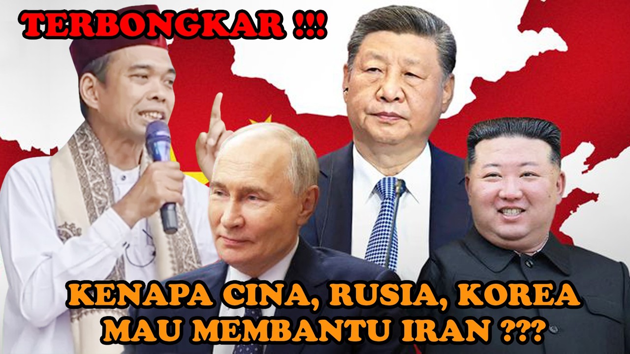 TERBONGKAR !!!  Kenapa CINA, KOREA, RUSIA mau bantu IRAN.  Penjelasan Buya Abdul Somad.