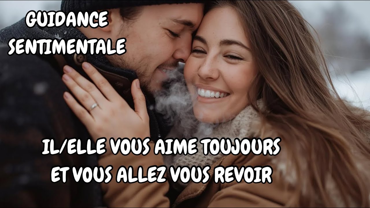 IL/ELLE VOUS AIME TOUJOURS ET VOUS ALLEZ VOUS REVOIR ! GUIDANCE SENTIMENTALE ❤️ #tiragesentimental  