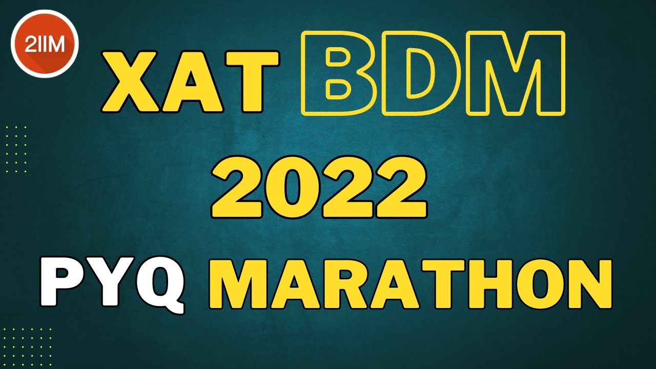 XAT 2022 BDM Marathon | BDM Previous Year Questions Marathon | 2IIM CAT Preparation