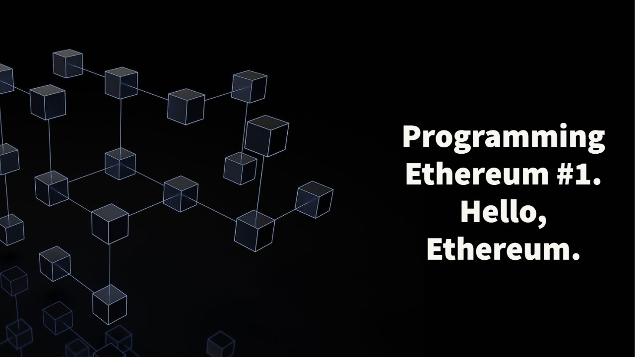 Programming Ethereum #1. Hello, Ethereum.