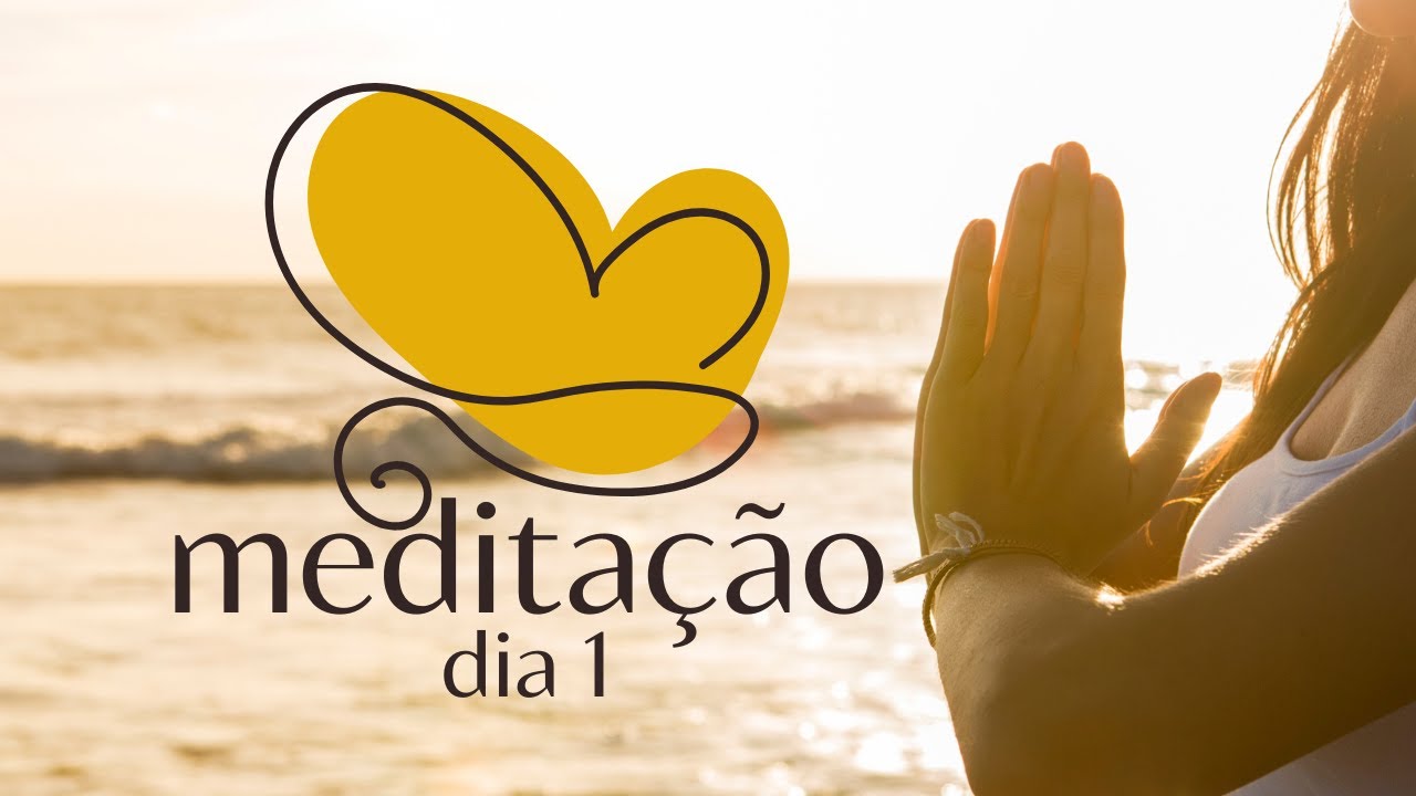 Meditação: Presença, Energia, Saúde e Autoamor_Dia 1