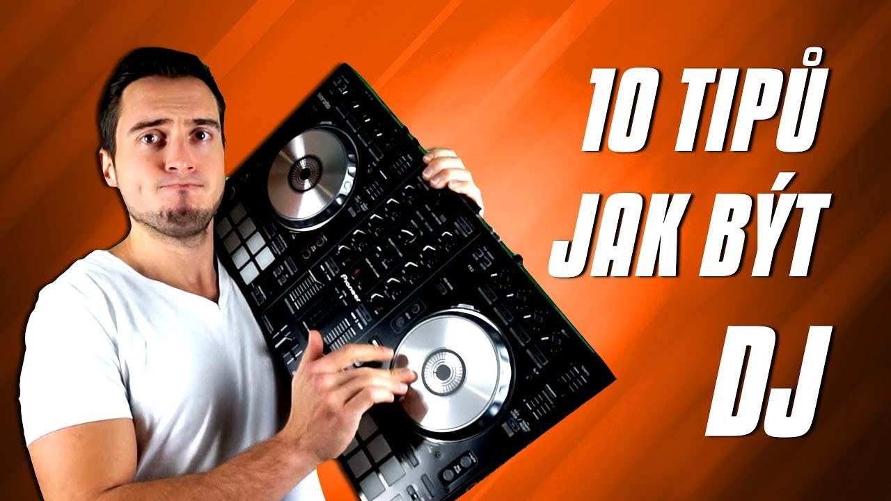 10 TIPŮ JAK BÝT DJ!