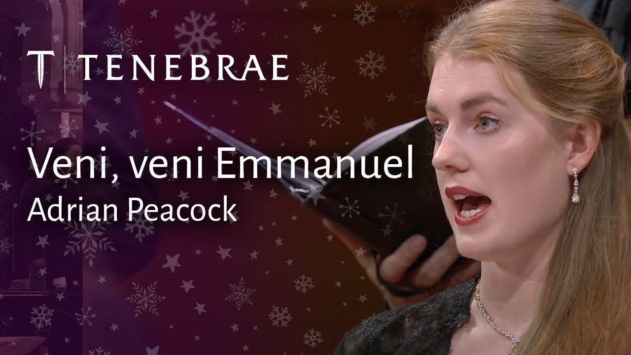 Veni, veni Emmanuel - Adrian Peacock, performed by Tenebrae Choir, conducted by Nigel Short