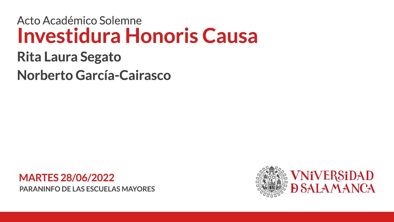 Investidura Doctores Honoris Causa Rita Laura Segato y Norberto García-Cairasco