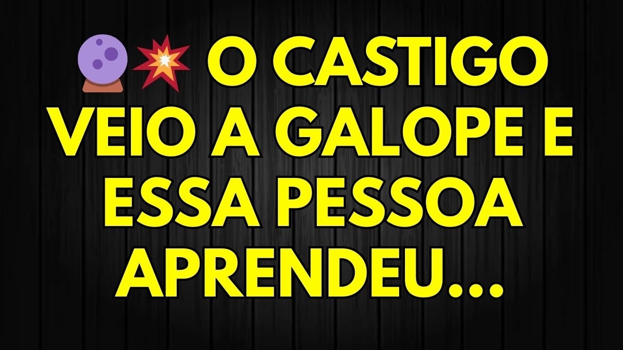 🔮💥 O CASTIGO VEIO A GALOPE E ESSA PESSOA APRENDEU...