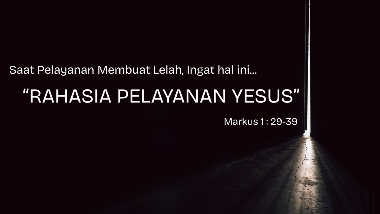 Rahasia Pelayanan Yesus | Renungan Markus 1:29–39 | Saat Teduh