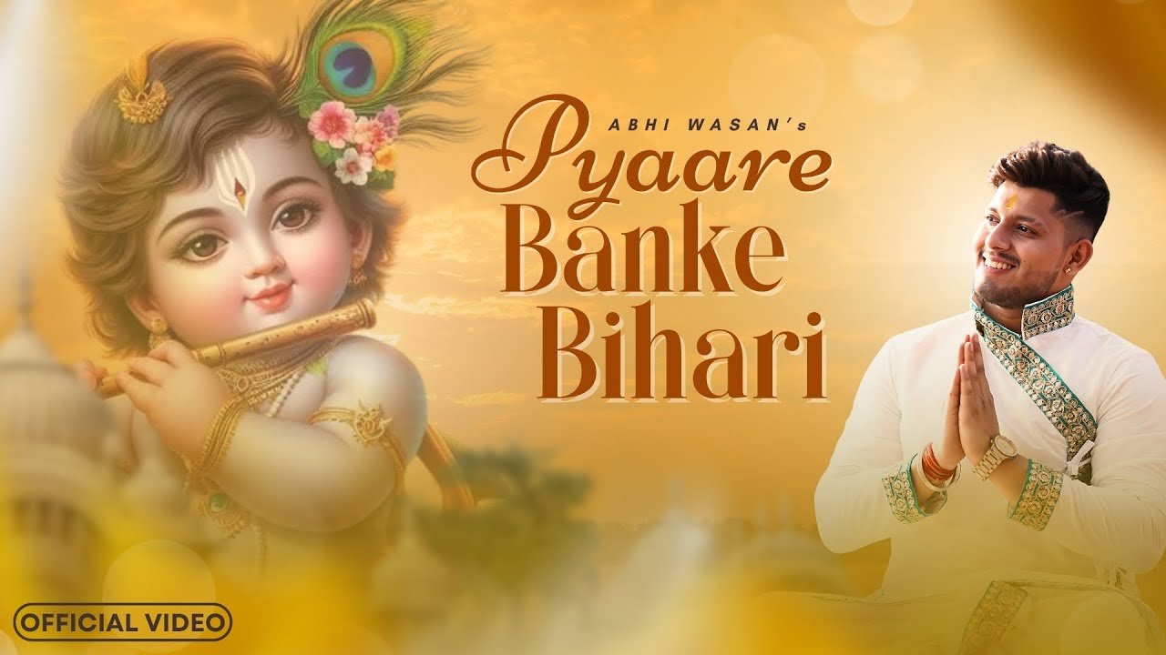 Pyaare Banke Bihari - Abhi Wasan | Janamashtmi Special | Full HD Krishna Bhajan 2025