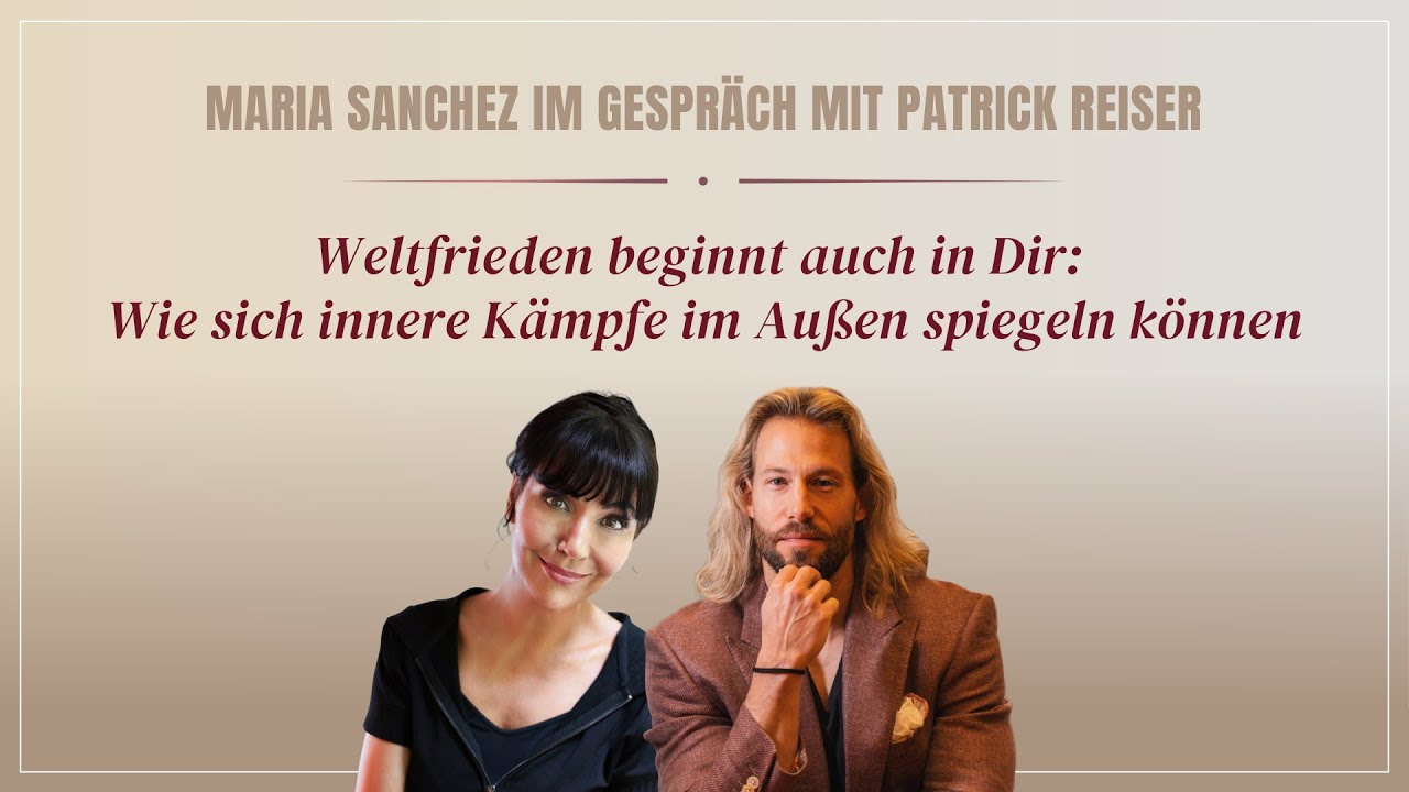 Weltfrieden beginnt auch in Dir: Wie sich innere Kämpfe im Außen spiegeln können – Maria Sanchez
