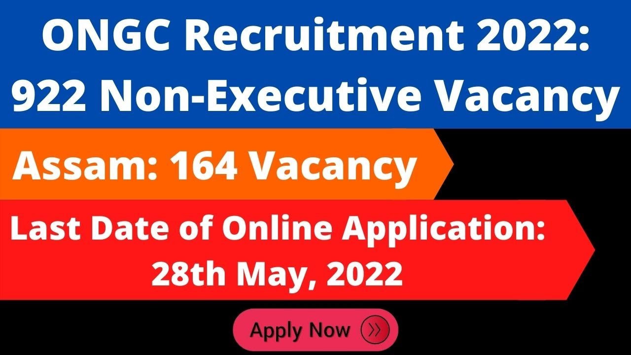 ONGC Recruitment 2022: 922 Non-Executive Vacancy (Assam: 164 Vacancy)