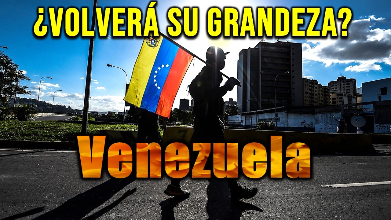 ¿VENEZUELA VOLVERÁ A SER GRANDE?
