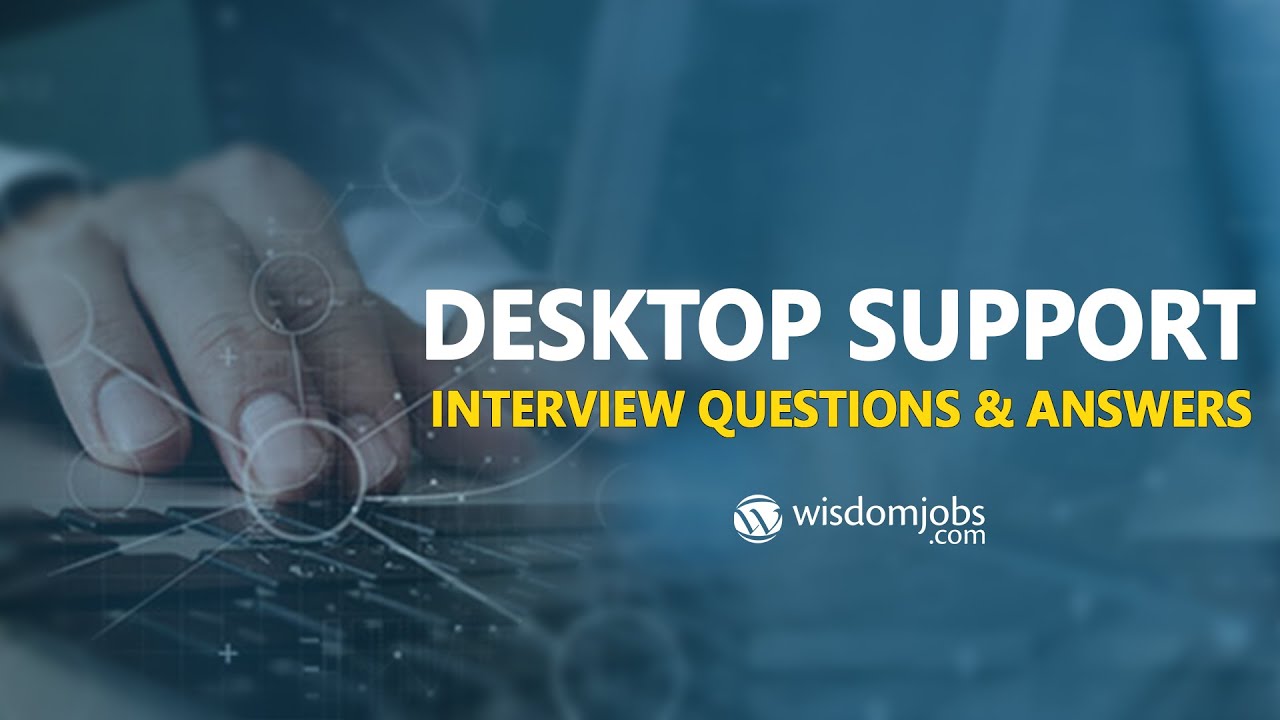 Wisdom Jobs | TOP 20 Desktop Support Interview Questions and Answers