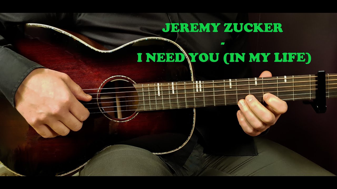How to play JEREMY ZUCKER - I NEED YOU (IN MY LIFE) Acoustic Guitar Lesson - Tutorial