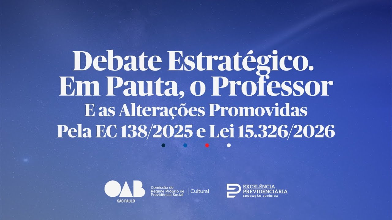 Debate Estratégico. Em pauta o professor e as alterações promovidas pela EC 138/2025 e Lei 15.365/26