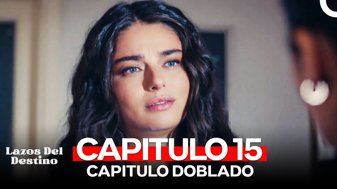 Lazos Del Destino Capitulo 15 (Doblado en Español)