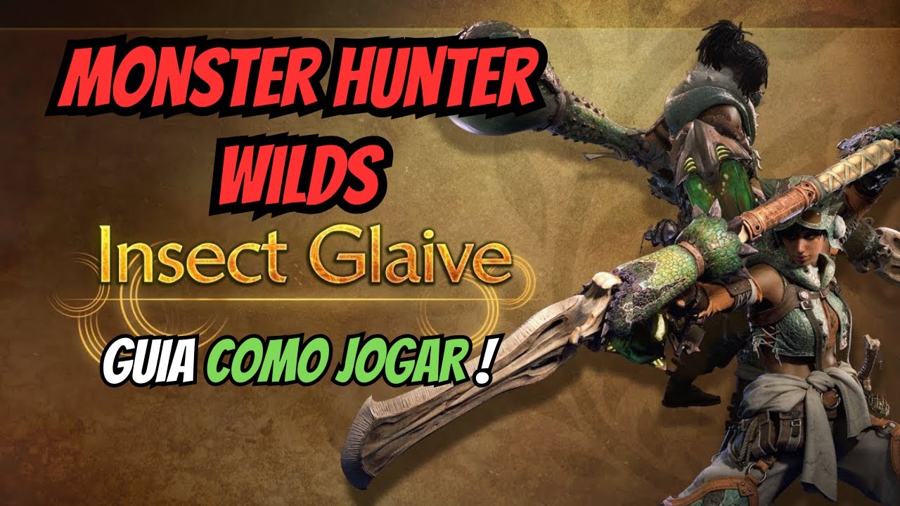 MONSTER HUNTER WILDS - GUIA Como Jogar de GLAIVE INSETO/INSECT GLAIVE (IG) GUIDE