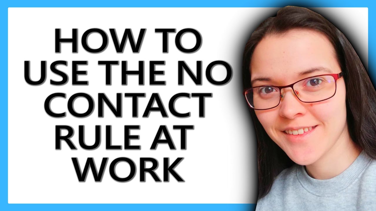 How Can I Use The No Contact Rule When We WORK TOGETHER?