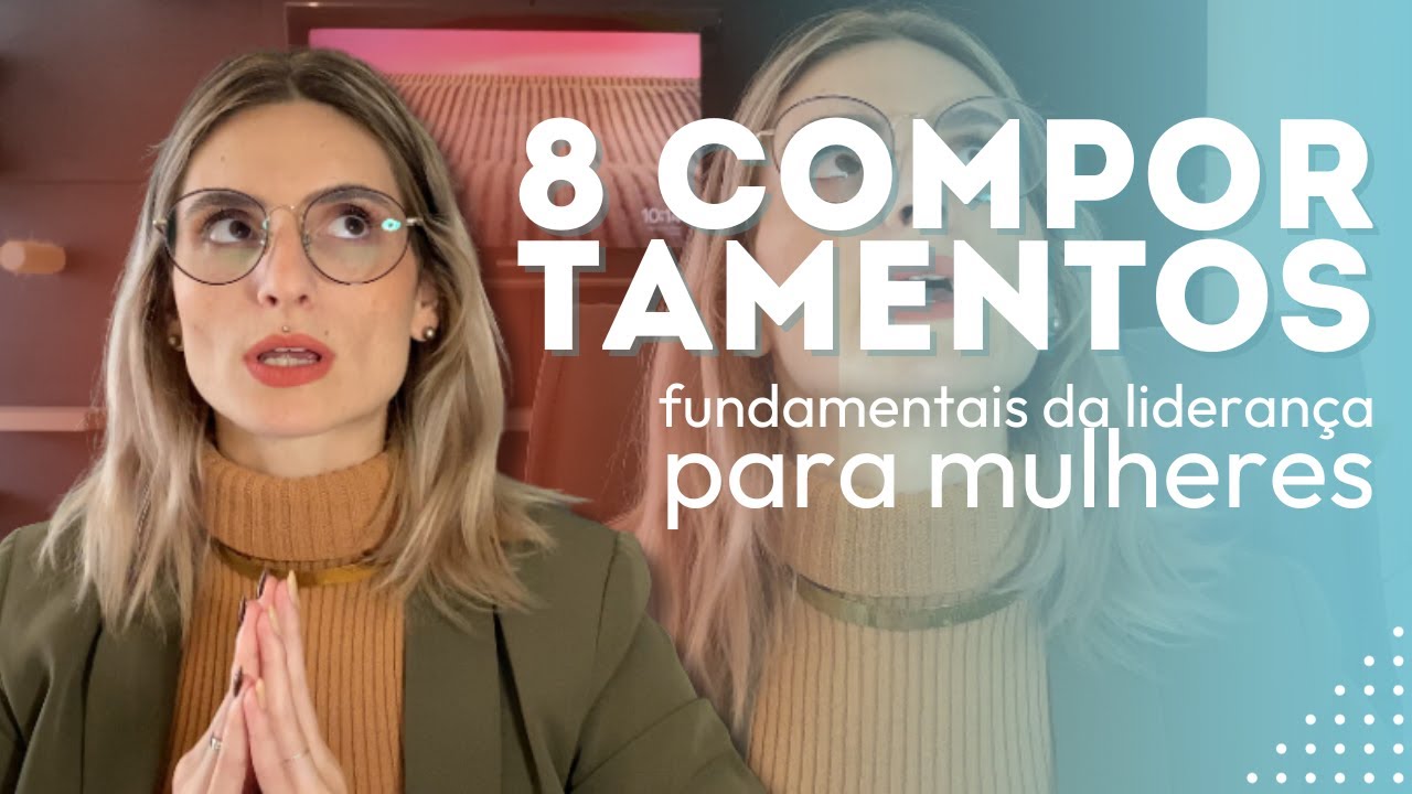 8 comportamentos fundamentais da lideran&ccedil;a para mulheres