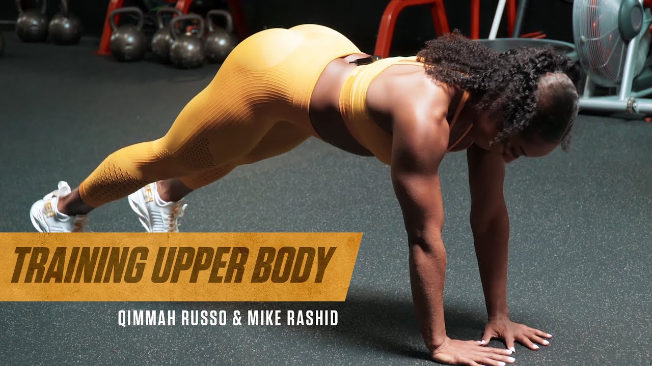 TRAINING UPPER BODY | QIMMAH RUSSO & MIKE RASHID