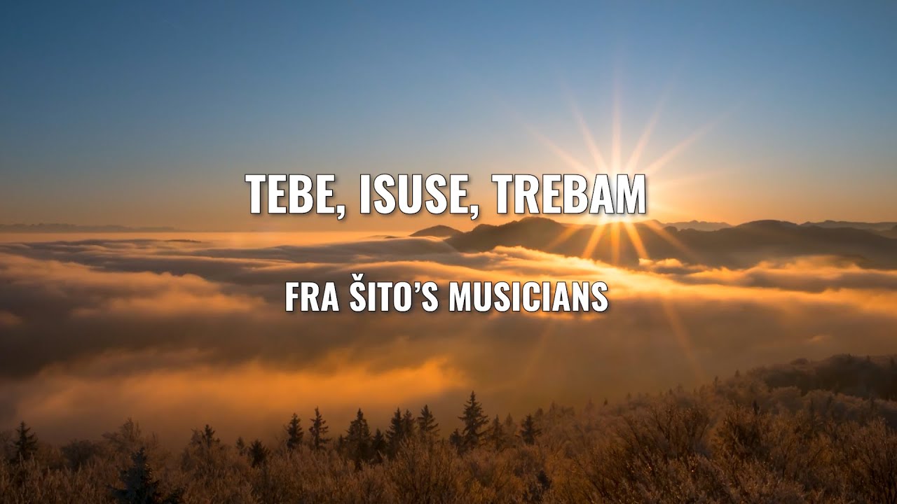 TEBE, ISUSE, TREBAM