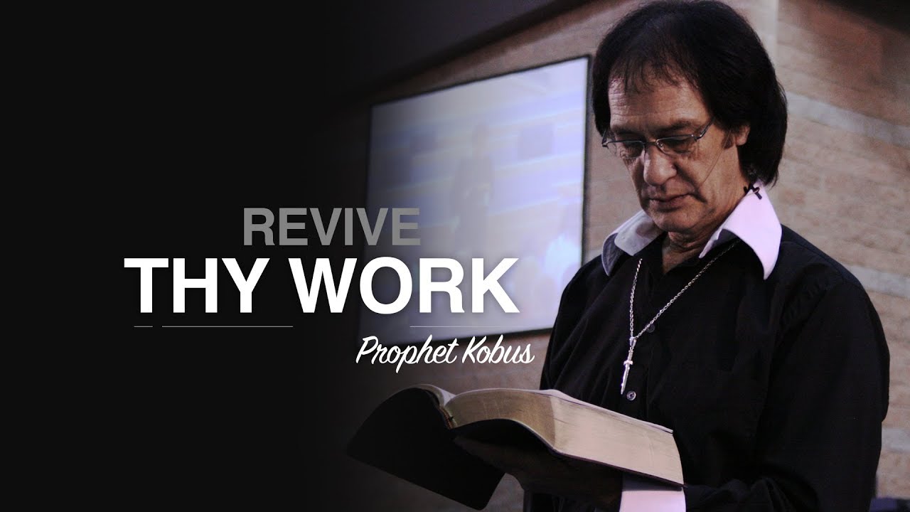 Revive Thy Work - Prophet Kobus