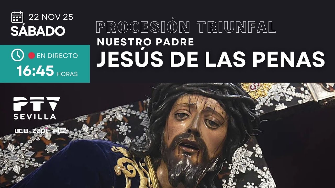 🔴  Procesi&oacute;n Triunfal de Nuestro Padre Jes&uacute;s de las Penas | PTV SEVILLA HD | 22 nov