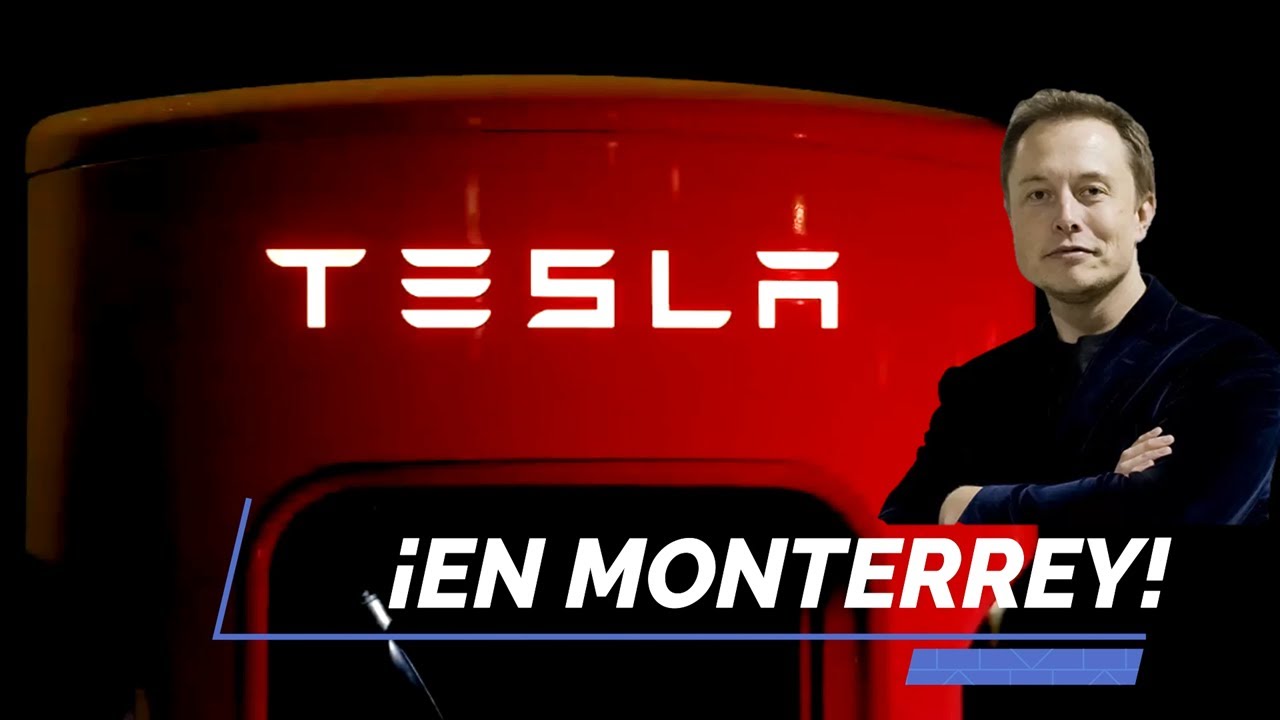 ¡Tesla se decide por Monterrey para establecer su mega fábrica!