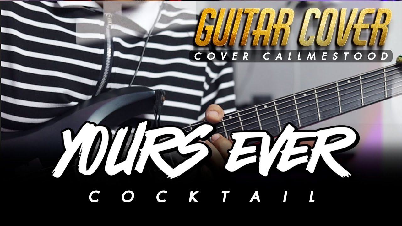 Yours Ever - COCKTAIL Feat. Q Flure | Guitar Cover | by Call Me Stood